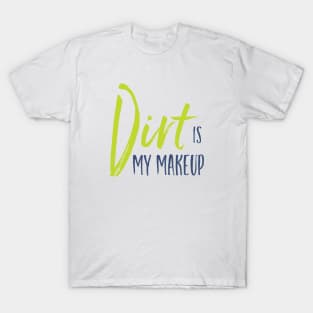Funny ATV Dirt is My Makeup T-Shirt